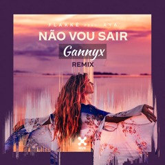 Flakkë - Não Vou Sair (Feat. AYA) (Gannyx Remix)
