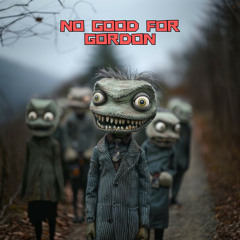 No Good For Gordon (My Friendly Neighborhood Song)