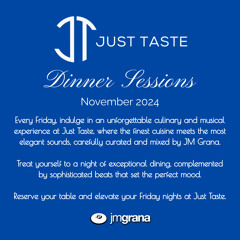 JM Grana Presents "Dinner Sessions" JUST TASTE (November 2024)