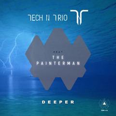 TECH N TRIO feat The Painterman - DEEPER (Original Mix)