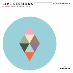 Andhera Live Sessions 004: Adam Braiman (Andhera Summer Sampler Mix)