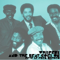 The Whispers - And The Beat Goes On (Pete Le Freq Refreq)