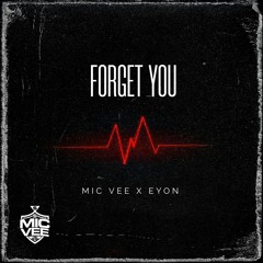 Mic Vee X Eyon - Forget You