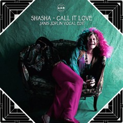 FREE DOWNLOAD: SHASHA - Call It Love (Janis Joplin Vocal Edit)