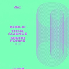 Kublai, Total Science & Minor Forms - Big Talk