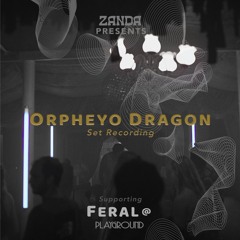 Orpheyo Dragon @ Feral [Zanda] 2025