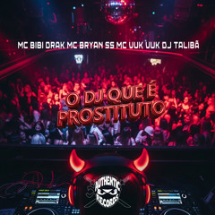 O Dj Que É Prostituto (feat. Authentic Records & Mc Vuk Vuk)