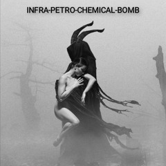 INFRA-PETRO-CHEMICAL-BOMB     Be the haze you want to see in the world