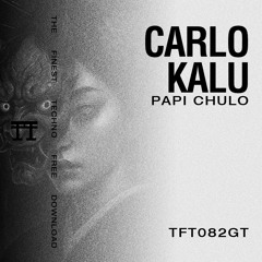 FREE DOWNLOAD: carlo kalu - PAPI CHULO [TFT082GT]