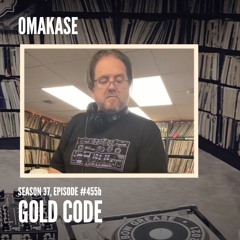 OMAKASE 455b, GOLD CODE