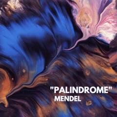 “PALINDROME” by MENDEL