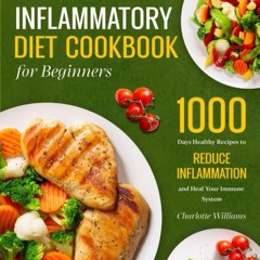 READ⚡[PDF]✔ The Anti-Inflammatory Diet Cookbook for Beginners: 1000 Days Healthy Recipes