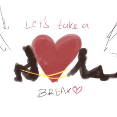 Let’s take a break(instrumental)