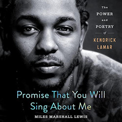 [VIEW] EBOOK √ Promise That You Will Sing About Me: The Power and Poetry of Kendrick