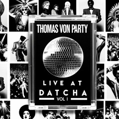 Thomas Von Party - Live at Datcha 06/10/23 [pt 1]