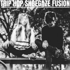 TRIP HOP SHOEGAZE FUSION