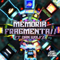 Dan Wolfz X Try And Imagine - Memoria Fragmenta//