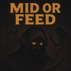 Mid or Feed