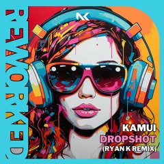 Kamui - Dropshot (Ryan K Remix) TEASER
