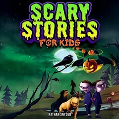 Read pdf Scary Stories for Kids: Spine-Tingling Tales for Brave Kids Who Like Spooky Stories by  Nat