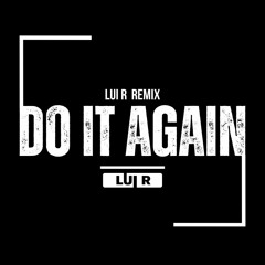 Ray Dalton - Do It Again [Lui R  Remix]