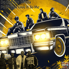 Do Or Die x Twista x Po Pimp x Give It To Me