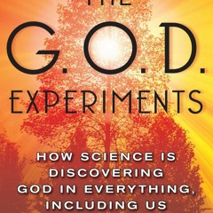Download⚡️(PDF)❤️ The G.O.D. Experiments: How Science Is Discovering God In