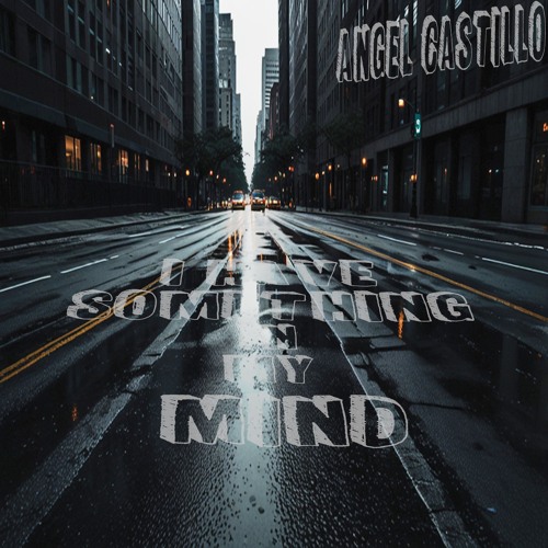 Angel Castillo - I Have Something In My Mind