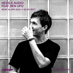 Hessle Audio feat. Ben UFO - 18 April 2022