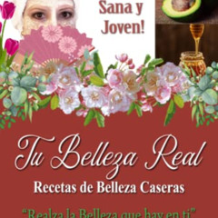 Get EPUB 📑 Tu Belleza Real: Recetas de Belleza Caseras (Spanish Edition) by  Cristin