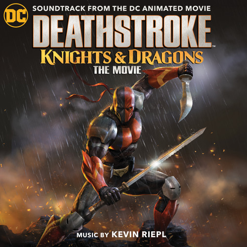 Deathstroke: Knights & Dragons (Soundtrack from the DC Animated Movie)
