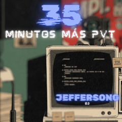 35 MINUTOS MÁS PVT - Jeffersong