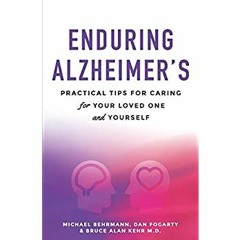 [DOWNLOAD] ⚡️ PDF Enduring Alzheimer's Practical Tips for Caring for Your Loved One and Yourself