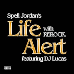 Life Alert feat. DJ Lucas Produced by REROCK.