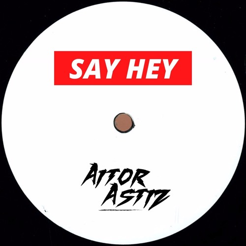 Aitor Astiz - Say Hey (Original Mix)Free Download
