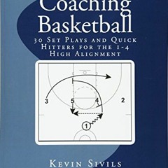 [Read] [EPUB KINDLE PDF EBOOK] Coaching Basketball: 30 Set Plays and Quick Hitters fo