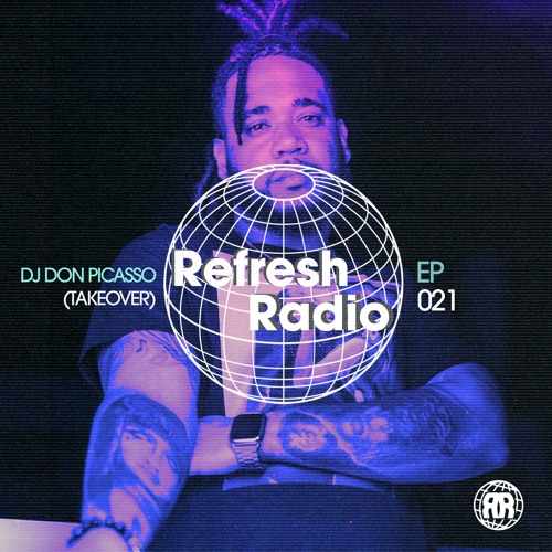 Refresh Radio Episode 021 - DJ Don Picasso Takeover
