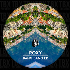 PREMIERE: ROXY - Bang Bang feat. Hierba Mala [Blackflag Recordings]