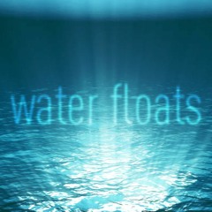water floats