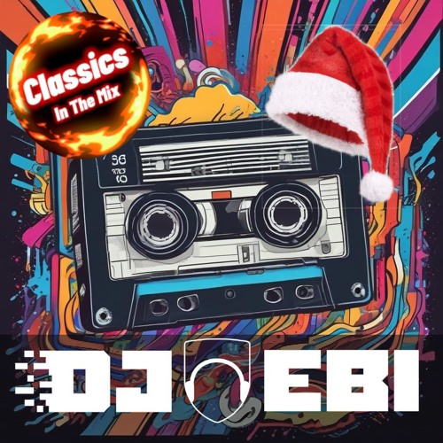 Ebi's Classics In The Mix - Christmas 2024 Edition