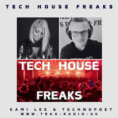 Tech House Freaks  Kami Lee & Technopoet  live Trax Radio UK and have Fun