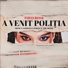 Theo Rose - A venit poliția