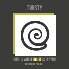 Home Is Where House Is Playing 39 [Housepedia Podcasts] I Twisty
