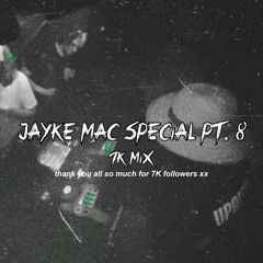 Jayke Mac Special PT.8 7K Mix