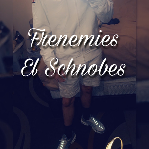El Schnobes - Frenemies