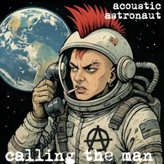 Calling the Man ©2025 Acoustic Astronaut™ feat. J Black, Rene Angel & Lee Musk