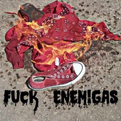 FUCK ENEMIGAS