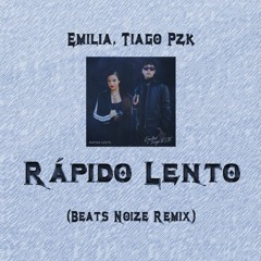 Emilia, Tiago PZK - Rápido Lento (Beats Noize Remix)