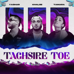 YASHAR X KHALSE X TAMARA ‘ TAGHSIRE TOE