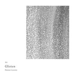 Human Lessons #114 - Glisten